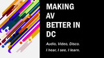 Making AV Better in DC by Meredith K. McFadden